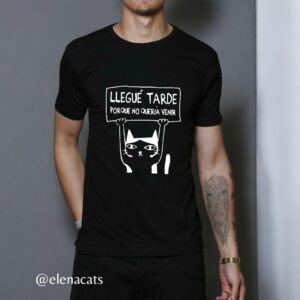Camiseta De Hombre Gato Llegue Tarde